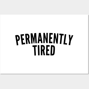 Permanently Tired. Always Tired. Insomniac. Perfect for Overtired Sleep Deprived People. Funny I Need Sleep Saying Posters and Art